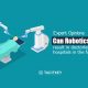 Can robotics in Healthcare led to doctorless hospitals