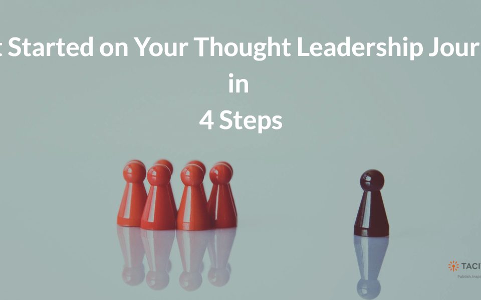 Get Started on Your Thought Leadership Journey in 4 Steps