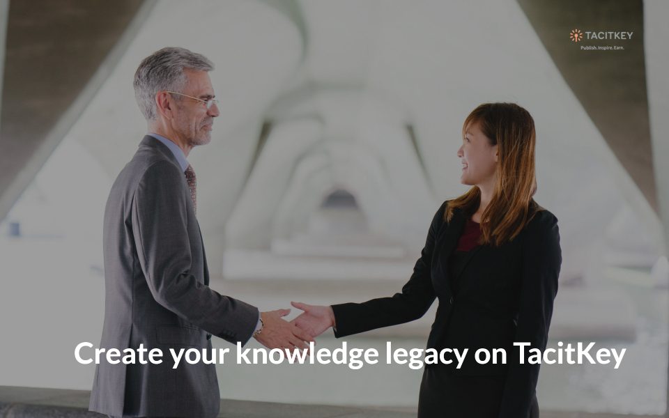 Creating your knowledge legacy