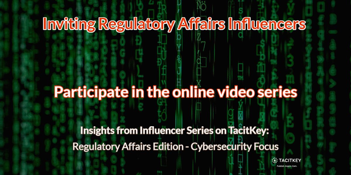 Inviting Regulatory Affairs Influencers: Cybersecurity Focus